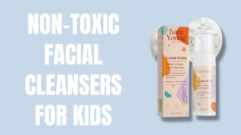 Best Non-Toxic Face Washes for Kids