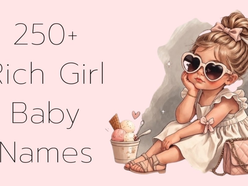250+ Rich Girl Baby Names That Sound Elegant and Expensive