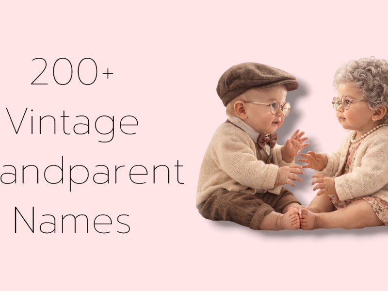 200+ Vintage Grandparent Baby Names That Are Ready for a Comeback