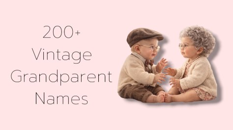200 plus vintage grandparent baby names